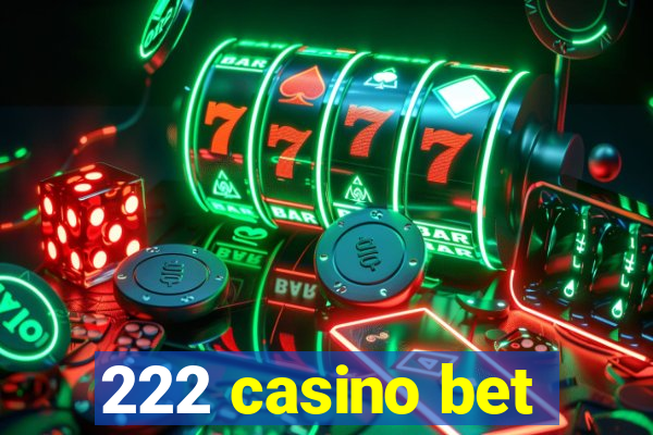 222 casino bet